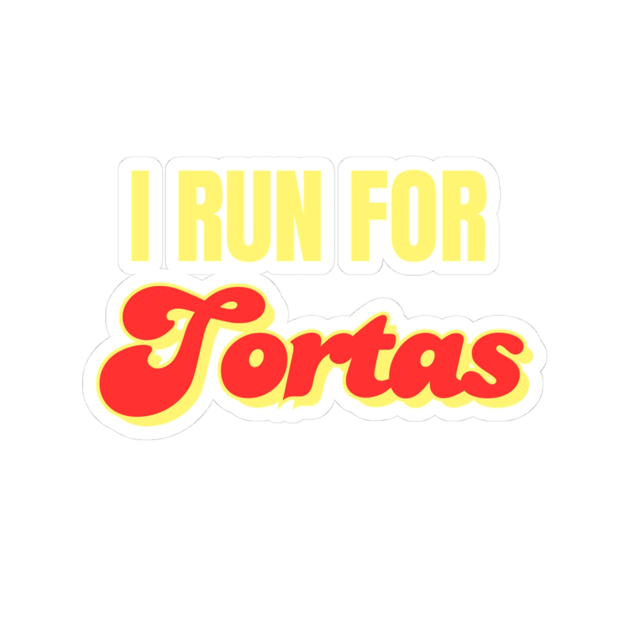 I Run For Tortas Sticker — Retro Foodie Kiss-Cut Decal